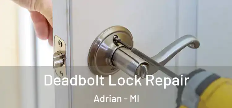 Deadbolt Lock Repair Adrian - MI