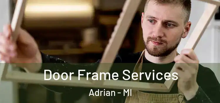 Door Frame Services Adrian - MI
