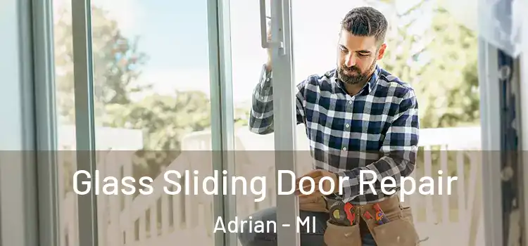 Glass Sliding Door Repair Adrian - MI