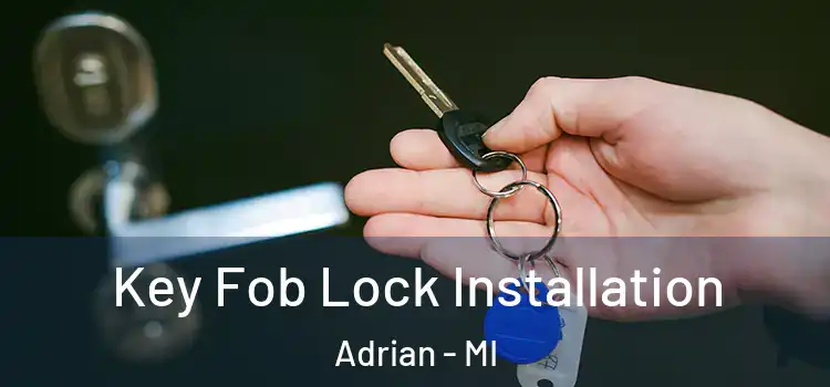 Key Fob Lock Installation Adrian - MI