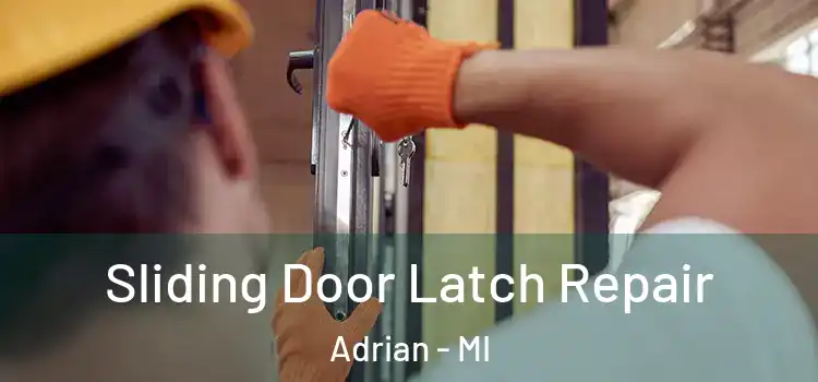 Sliding Door Latch Repair Adrian - MI